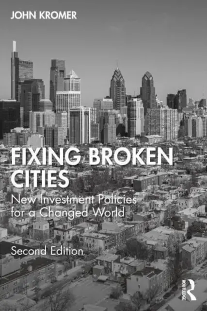 Naprawianie zepsutych miast: Nowa polityka inwestycyjna dla zmienionego świata - Fixing Broken Cities: New Investment Policies for a Changed World