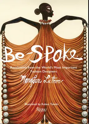 Be-Spoke: Rewelacje od najważniejszych projektantów mody na świecie - Be-Spoke: Revelations from the World's Most Important Fashion Designers