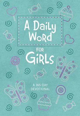 Codzienne słowo dla dziewcząt: 365-dniowe nabożeństwo - A Daily Word for Girls: A 365-Day Devotional