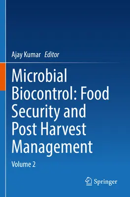 Mikrobiologiczna biokontrola: Bezpieczeństwo żywności i zarządzanie po zbiorach: Tom 2 - Microbial Biocontrol: Food Security and Post Harvest Management: Volume 2