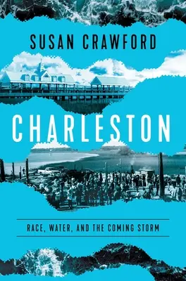 Charleston: Rasa, woda i nadchodząca burza - Charleston: Race, Water, and the Coming Storm