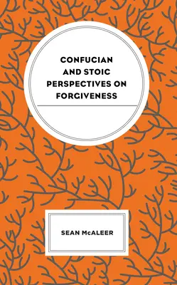 Konfucjańskie i stoickie spojrzenie na przebaczenie - Confucian and Stoic Perspectives on Forgiveness