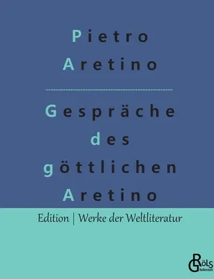 Dialogi boskiego Aretino - Gesprche des gttlichen Aretino