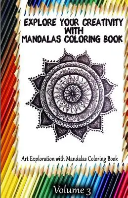 Odkryj swoją kreatywność z kolorowanką Mandalas: Eksploracja sztuki z kolorowanką Mandalas - Explore Your Creativity with Mandalas Coloring Book: Art Exploration with Mandalas Coloring Book