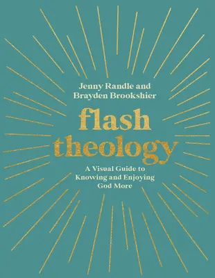 Flash Theology: Wizualny przewodnik po tym, jak lepiej poznać i cieszyć się Bogiem - Flash Theology: A Visual Guide to Knowing and Enjoying God More