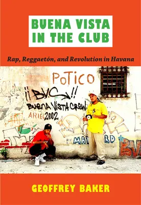 Buena Vista in the Club: Rap, reggaetn i rewolucja w Hawanie - Buena Vista in the Club: Rap, Reggaetn, and Revolution in Havana