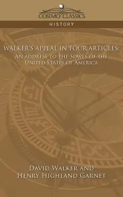 Apel Walkera w czterech artykułach: Przemówienie do niewolników Stanów Zjednoczonych Ameryki - Walker's Appeal in Four Articles: An Address to the Slaves of the United States of America