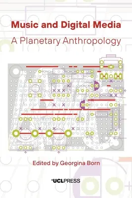 Muzyka i media cyfrowe: Antropologia planetarna - Music and Digital Media: A Planetary Anthropology