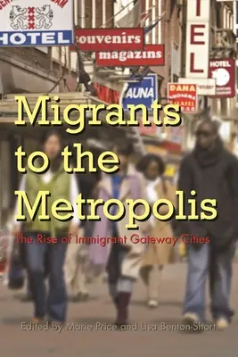 Migranci do metropolii: Powstanie miast-bram imigrantów - Migrants to the Metropolis: The Rise of Immigrant Gateway Cities