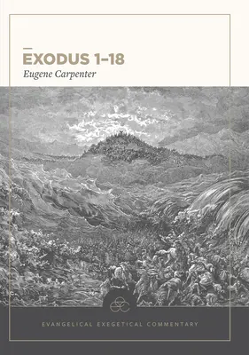 Exodus 1-18: Ewangeliczny komentarz egzegetyczny - Exodus 1-18: Evangelical Exegetical Commentary