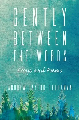 Delikatnie między słowami: Eseje i wiersze - Gently Between the Words: Essays and Poems