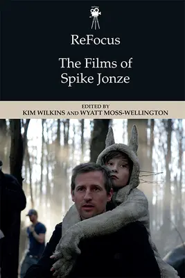 Refocus: Filmy Spike'a Jonze'a - Refocus: The Films of Spike Jonze