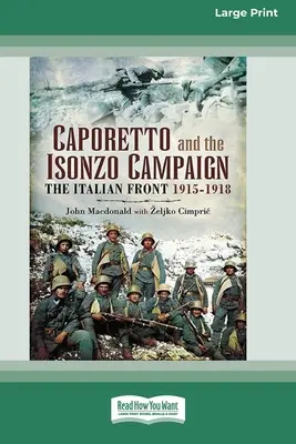 Kampania Caporetto i Isonzo: Front włoski 1915-1918 (16pt Large Print Edition) - Caporetto and Isonzo Campaign: The Italian Front 1915-1918 (16pt Large Print Edition)