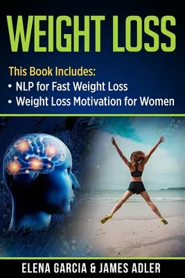Utrata masy ciała: NLP dla szybkiej utraty wagi i motywacji do utraty wagi dla kobiet - Weight Loss: NLP for Fast Weight Loss & Weight Loss Motivation for Women