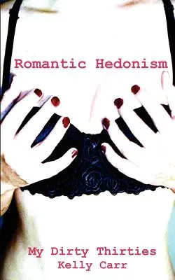 Moje brudne lata trzydzieste: Romantyczny hedonizm - My Dirty Thirties: Romantic Hedonism