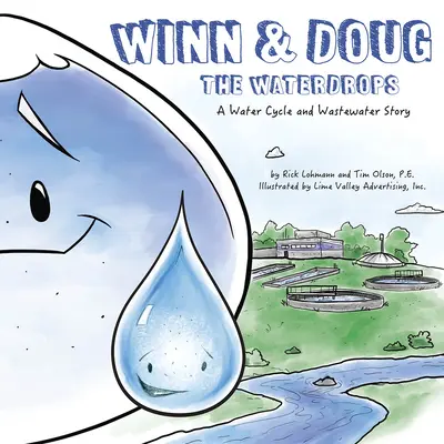 Winn and Doug the Waterdrops: Cykl wodny i opowieść o ściekach - Winn and Doug the Waterdrops: A Water Cycle and Wastewater Story