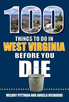 100 rzeczy do zrobienia w Zachodniej Wirginii przed śmiercią - 100 Things to Do in West Virginia Before You Die