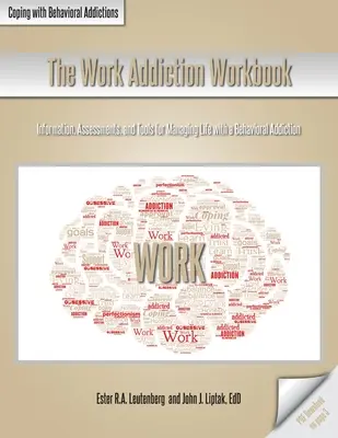 Podręcznik uzależnienia od pracy: Informacje, oceny i narzędzia do zarządzania życiem z uzależnieniem behawioralnym - The Work Addiction Workbook: Information, Assessments, and Tools for Managing Life with a Behavioral Addiction