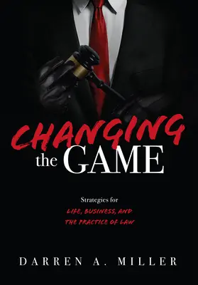 Zmiana gry: Strategie dla życia, biznesu i praktyki prawniczej - Changing the Game: Strategies for Life, Business, and the Practice of Law
