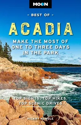 Moon Best of Acadia: jak najlepiej wykorzystać od jednego do trzech dni w parku - Moon Best of Acadia: Make the Most of One to Three Days in the Park