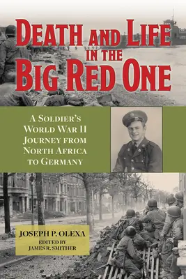 Śmierć i życie w Wielkiej Czerwonej Jedynce: Podróż żołnierza z Afryki Północnej do Niemiec, tom 22 - Death and Life in the Big Red One: A Soldier's World War II Journey from North Africa to Germany Volume 22