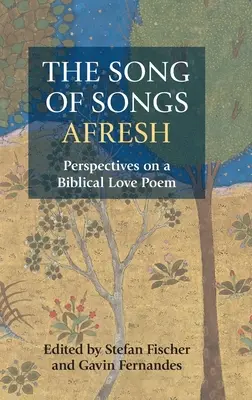 Pieśń nad Pieśniami na nowo: Perspektywy biblijnego poematu miłosnego - The Song of Songs Afresh: Perspectives on a Biblical Love Poem