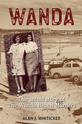 Wanda: Nieopowiedziana historia morderstw na plaży Wanda - Wanda: The Untold Story of the Wanda Beach Murders