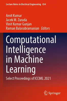 Inteligencja obliczeniowa w uczeniu maszynowym: Wybrane materiały z ICCIML 2021 - Computational Intelligence in Machine Learning: Select Proceedings of ICCIML 2021
