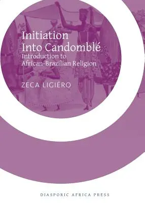 Inicjacja w Candomble: Wprowadzenie do religii afrykańsko-brazylijskiej - Initiation Into Candomble: Introduction to African-Brazilian Religion