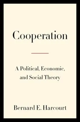 Współpraca: Teoria polityczna, ekonomiczna i społeczna - Cooperation: A Political, Economic, and Social Theory