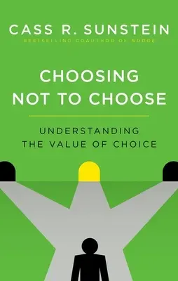 Choosing Not to Choose: Zrozumienie wartości wyboru - Choosing Not to Choose: Understanding the Value of Choice