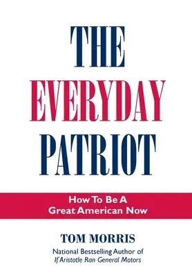 The Everyday Patriot: Jak być teraz wielkim Amerykaninem - The Everyday Patriot: How to Be a Great American Now