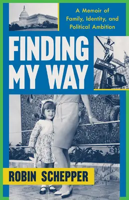 Finding My Way: Pamiętnik o rodzinie, tożsamości i ambicjach politycznych - Finding My Way: A Memoir of Family, Identity, and Political Ambition