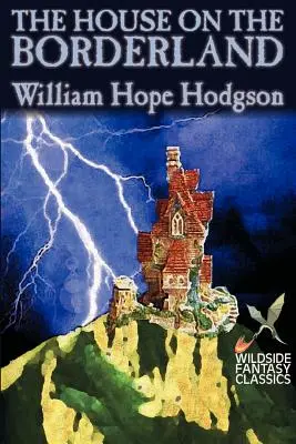 Dom na pograniczu William Hope Hodgson, fantastyka, horror - The House on the Borderland by William Hope Hodgson, Fiction, Horror