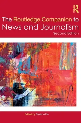 The Routledge Companion to News and Journalism - przewodnik po wiadomościach i dziennikarstwie - The Routledge Companion to News and Journalism