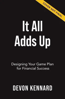 Wszystko się zgadza: opracowanie planu gry na sukces finansowy - It All Adds Up: Designing Your Game Plan for Financial Success