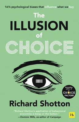 Iluzja wyboru: 16 1/2 psychologicznych uprzedzeń, które wpływają na to, co kupujemy - The Illusion of Choice: 16 1/2 Psychological Biases That Influence What We Buy