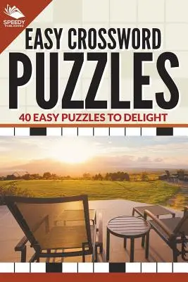 Łatwe krzyżówki: 40 łatwych łamigłówek, które zachwycą - Easy Crossword Puzzles: 40 Easy Puzzles To Delight