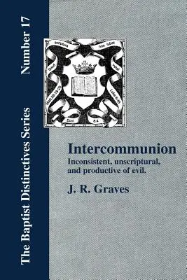 Interkomunia: Niespójne, niebiblijne i owocujące złem - Inter-communion: Inconsistent, Unscriptural and Productive of Evil