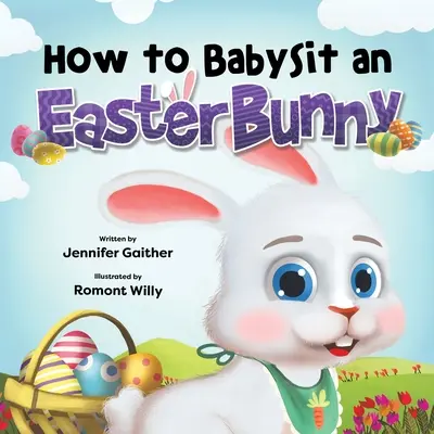 Jak opiekować się zajączkiem wielkanocnym - How to Babysit an Easter Bunny