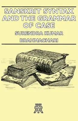 Składnia sanskrytu i gramatyka przypadku - Sanskrit Syntax and the Grammar of Case