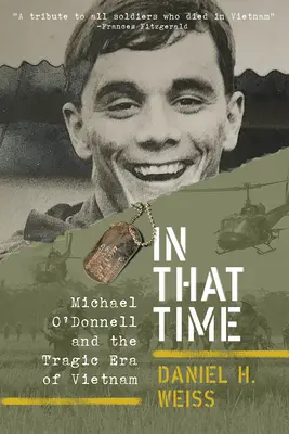 W tamtych czasach: Michael O'Donnell i tragiczna era Wietnamu - In That Time: Michael O'Donnell and the Tragic Era of Vietnam