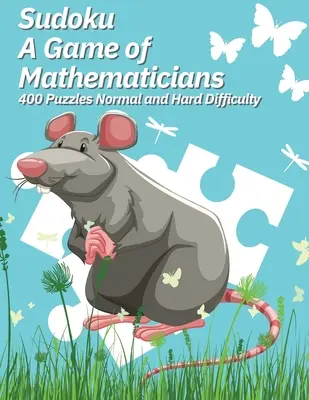 Sudoku Gra matematyczna 400 łamigłówek Trudność normalna i trudna - Sudoku A Game of Mathematicians 400 Puzzles Normal and Hard Difficulty