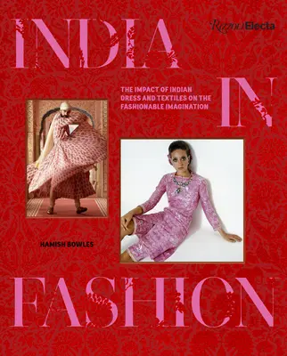 Indie w modzie: Wpływ indyjskich strojów i tkanin na modową wyobraźnię - India in Fashion: The Impact of Indian Dress and Textiles on the Fashionable Imagination