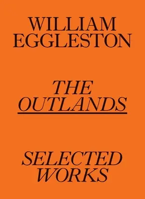 William Eggleston: The Outlands: Wybrane prace - William Eggleston: The Outlands: Selected Works