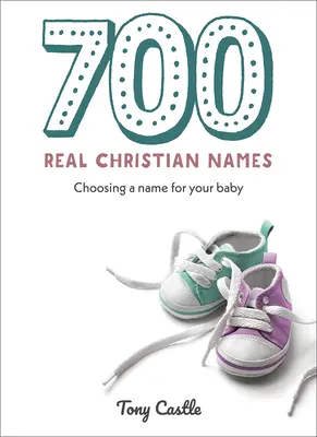 700 prawdziwych imion chrześcijańskich: Wybór imienia dla dziecka - 700 Real Christian Names: Choosing a Name for Your Baby