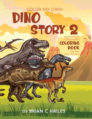 Color My Own Dino Story 2: Wciągająca, konfigurowalna kolorowanka dla dzieci (That Rhymes!) - Color My Own Dino Story 2: An Immersive, Customizable Coloring Book for Kids (That Rhymes!)