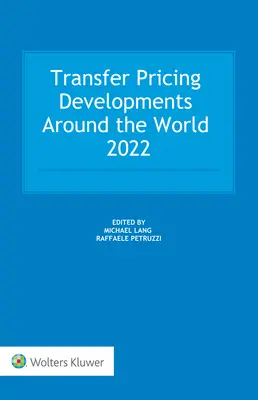 Rozwój cen transferowych na całym świecie 2022 - Transfer Pricing Developments Around the World 2022