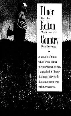 Elmer Kelton Country: Krótka literatura faktu teksańskiego powieściopisarza - Elmer Kelton Country: The Short Nonfiction of a Texas Novelist