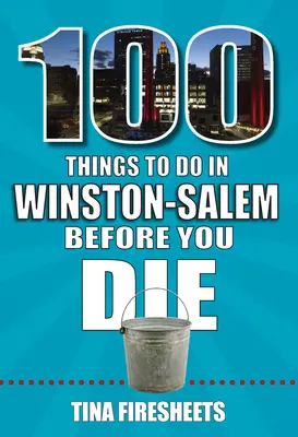 100 rzeczy do zrobienia w Winston-Salem przed śmiercią - 100 Things to Do in Winston-Salem Before You Die